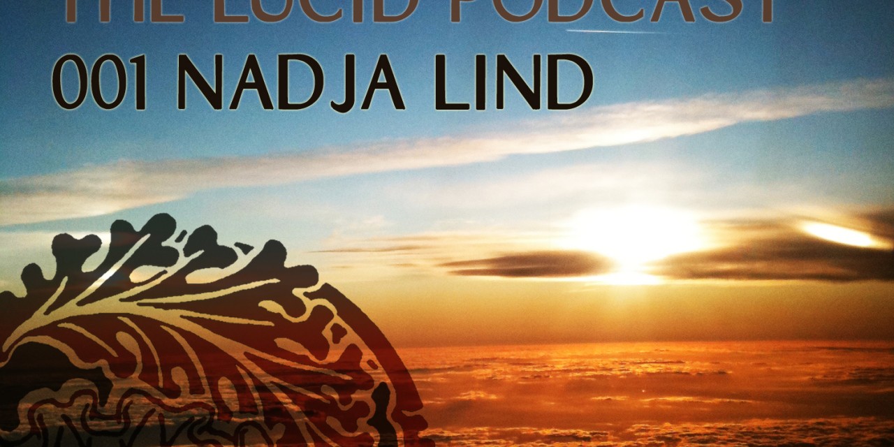The Lucid Podcast : 001 – Nadja Lind