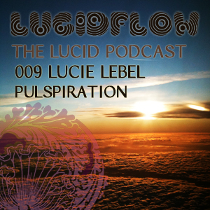 The Lucid Podcast: 009 – Lucie Lebel – Pulspiration
