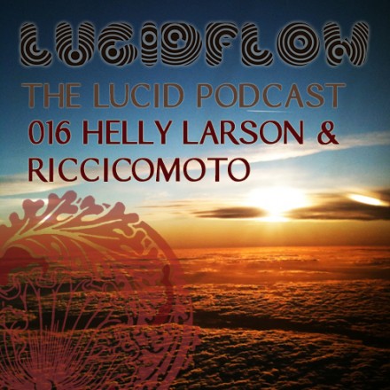 The Lucid Podcast: 016 – Helly Larson and Riccicomoto