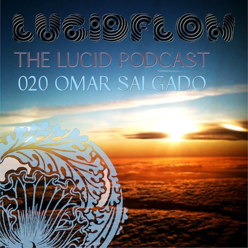 The Lucid Podcast: 020 – Omar Salgado