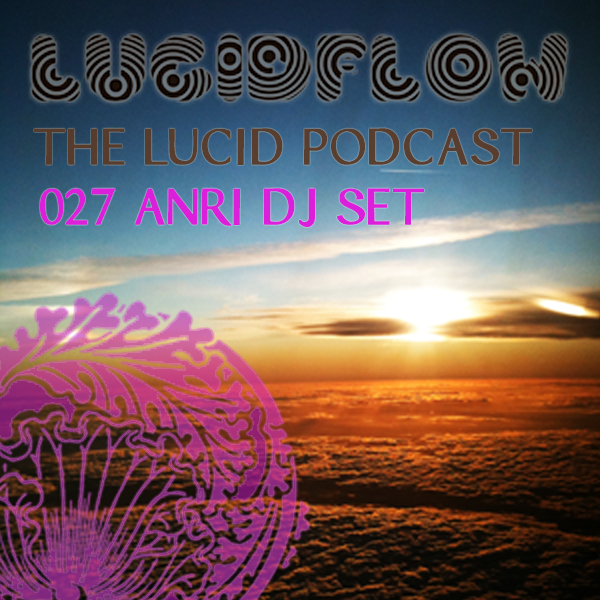 The Lucid Podcast: 027 – Anri