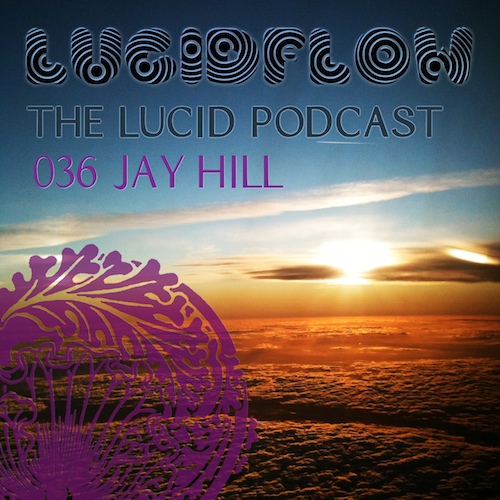 The Lucid Podcast: 036 – Jay Hill
