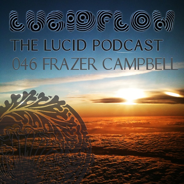 The Lucid Podcast: 046 Frazer Campbell