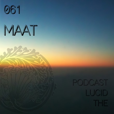 The Lucid Podcast 061 MAAT