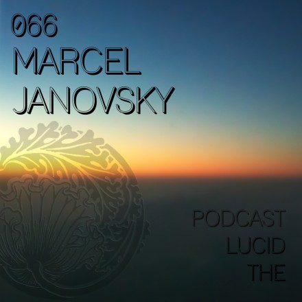 The Lucid Podcast 066 Marcel Janovsky