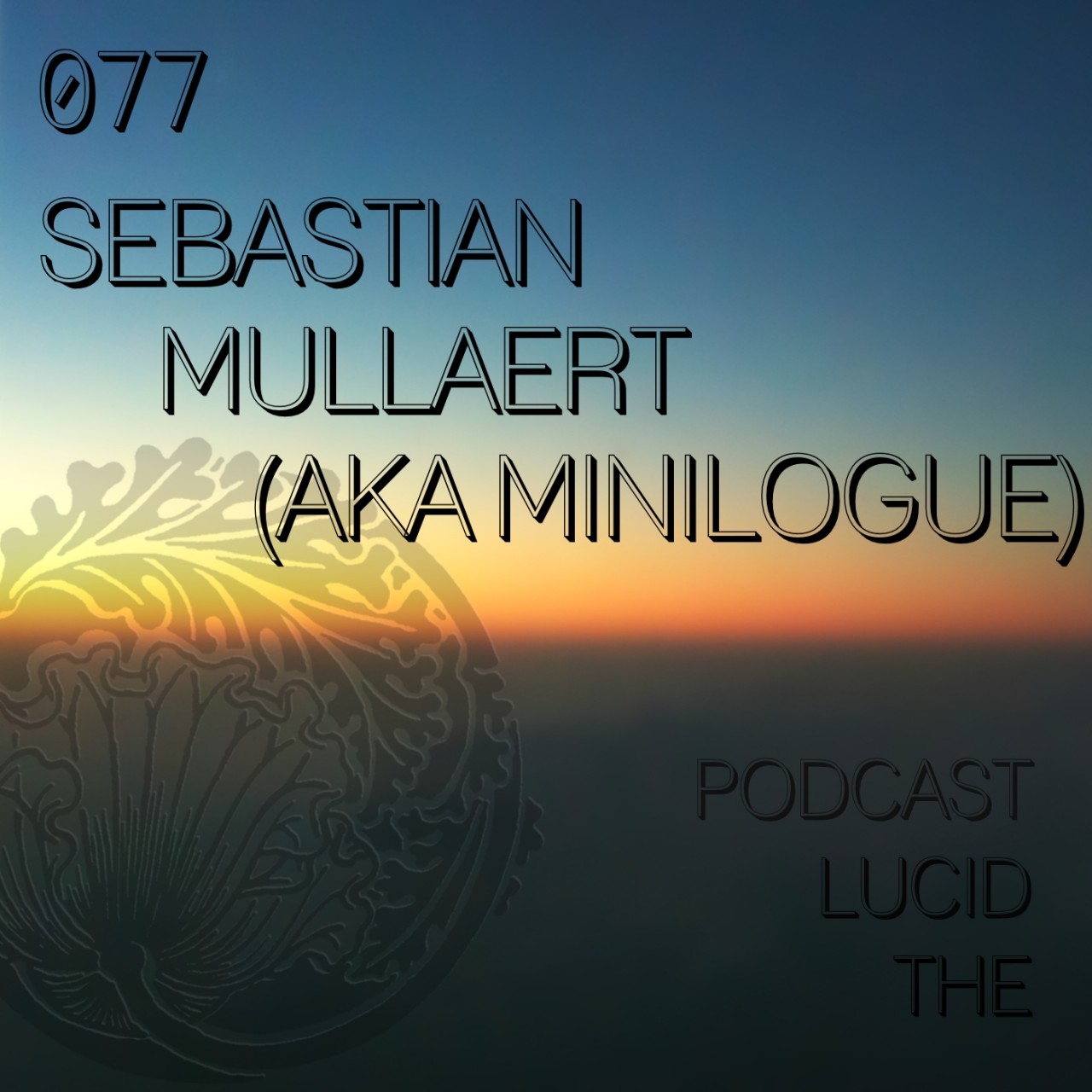 The Lucid Podcast 077 Sebastian Mullaert (aka Minilogue)