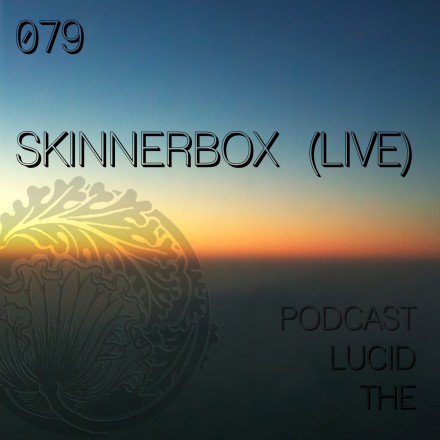 The Lucid Podcast 079 Skinnerbox Live