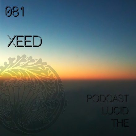 The Lucid Podcast 081 XEED