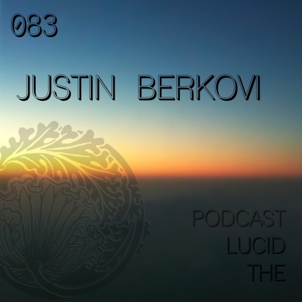 The Lucid Podcast 083 Justin Berkovi (live)