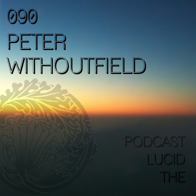 The Lucid Podcast 090 Peter Withoutfield