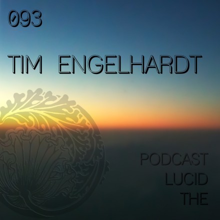 The Lucid Podcast 093 Tim Engelhardt