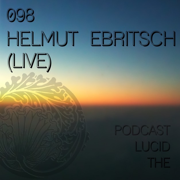 The Lucid Podcast 098 Helmut Ebritsch live