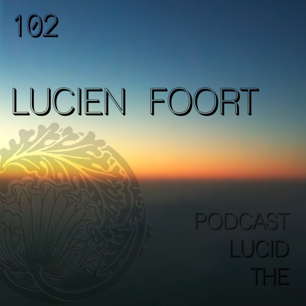 The Lucid Podcast 102 Lucien Foort