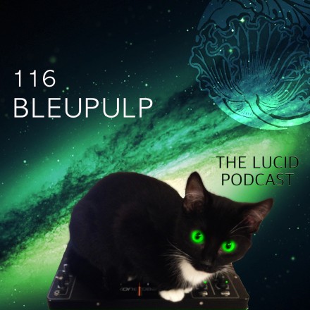 The Lucid Podcast 116 Bleupulp