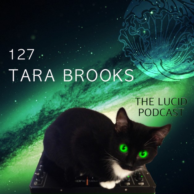 The Lucid Podcast: 127 Tara Brooks @ Desert Hearts