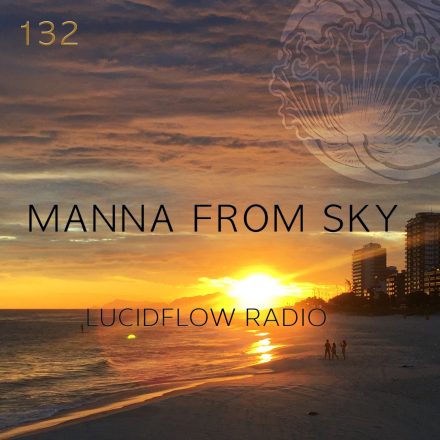 Lucidflow Radio 132: Manna From Sky