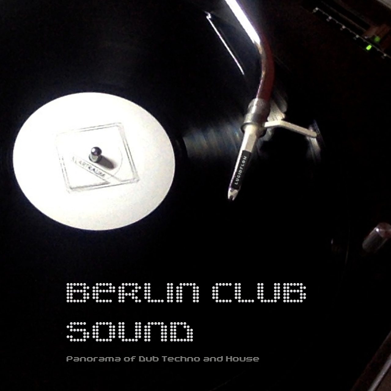 BERLIN CLUB SOUND – Panorama of Dub Techno and House