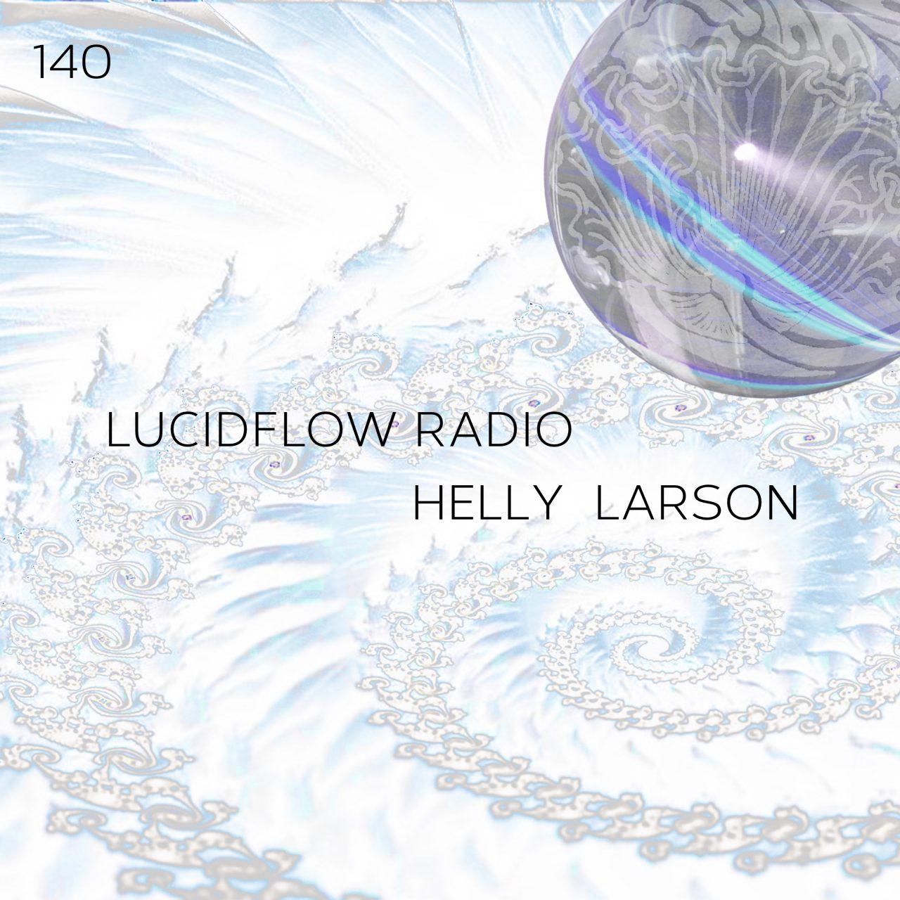 Lucidflow Radio 140: Helly Larson