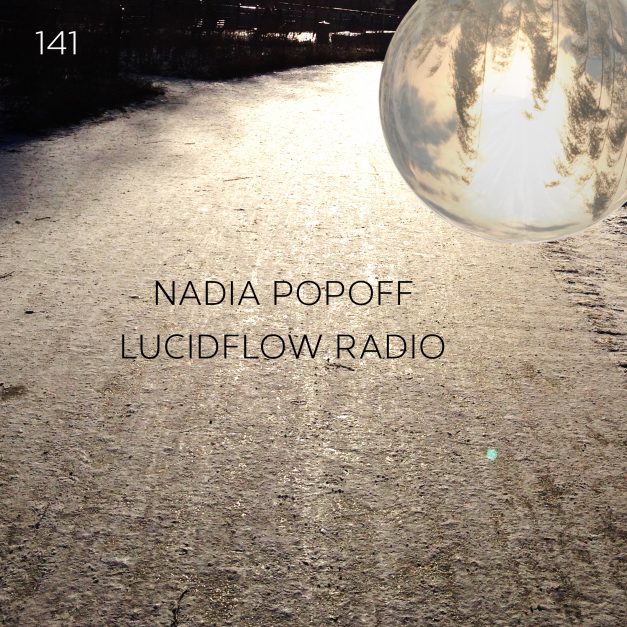 Lucidflow Radio 141: Nadia Popoff