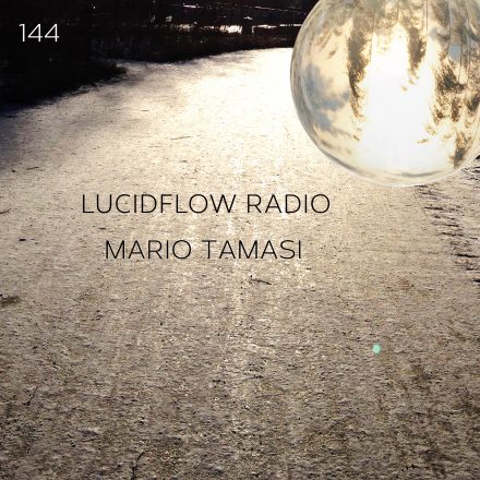 Lucidflow Radio 144: Mario Tamasi