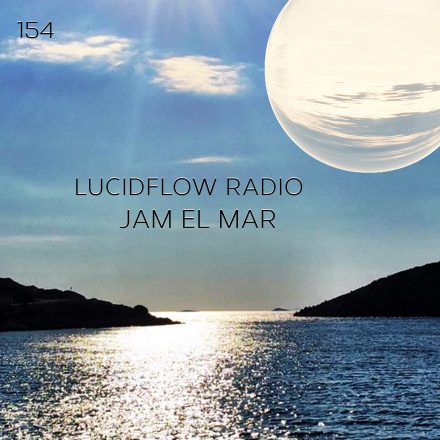 Lucidflow Radio 154: Jam El Mar (Jam & Spoon)