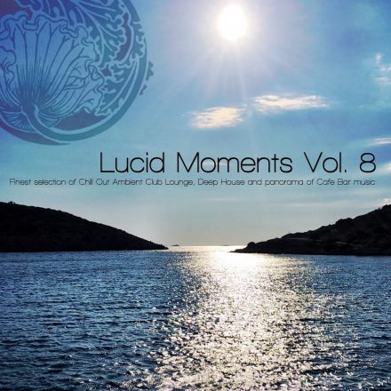Lucid Moments, Vol. 8 (Chillout, Deep Tech, Dub,…)