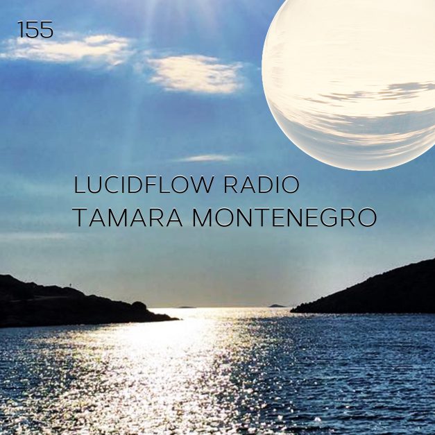 Lucidflow Radio 155: Tamara Montenegro
