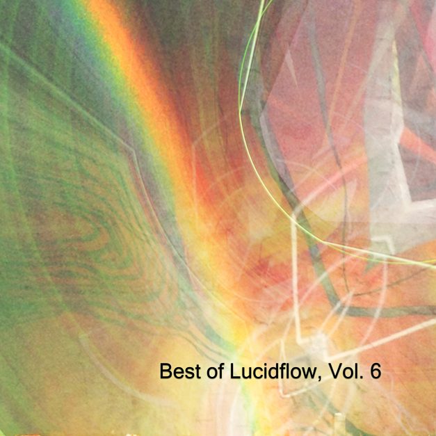 Best of Lucidflow, Vol. 6 (more Lucidflow music in full lossless quality incl. dj mixes on bandcamp)