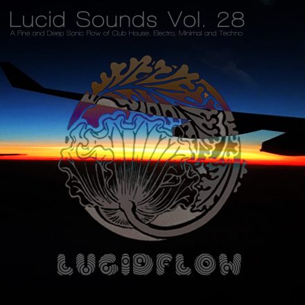 Lucid Sounds, Vol. 28 (a fine deep flow of club house, minimal…)
