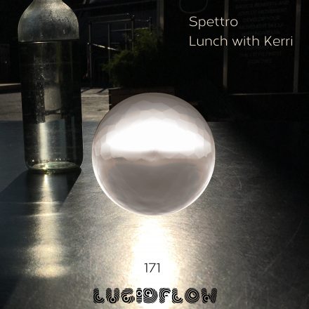 24.6.19 Spettro – Lunch With Kerri LF171
