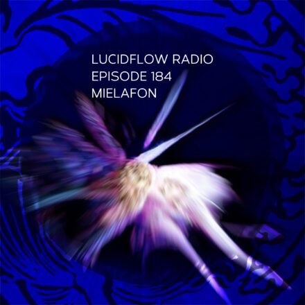 Lucidflow Radio episode 184: Mielafon