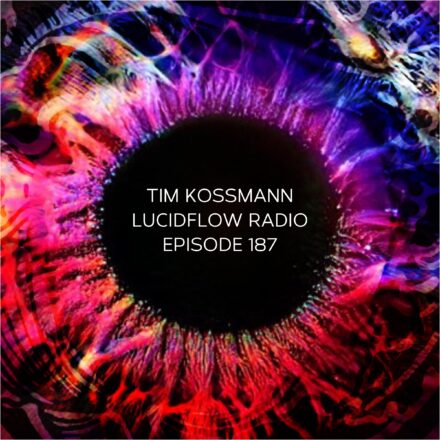 Lucidflow Radio 187: Tim Kossmann