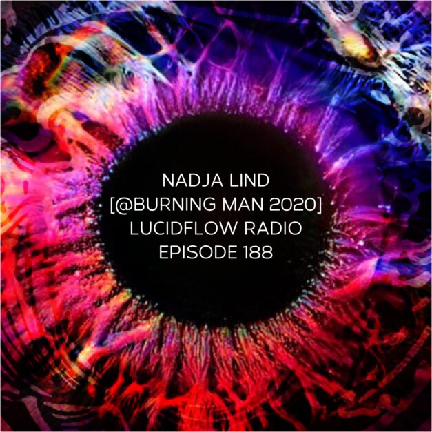 Lucidflow Radio 188: Nadja Lind @ Burning Man 2020 (extract) in memory of Stephen Crowe “CELTIC CHAOS”