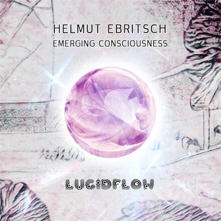LF268: Helmut Ebritsch – Emerging Consciousness (14.10. all SHOPs)