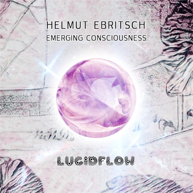 LF268: Helmut Ebritsch – Emerging Consciousness (14.10. all SHOPs)