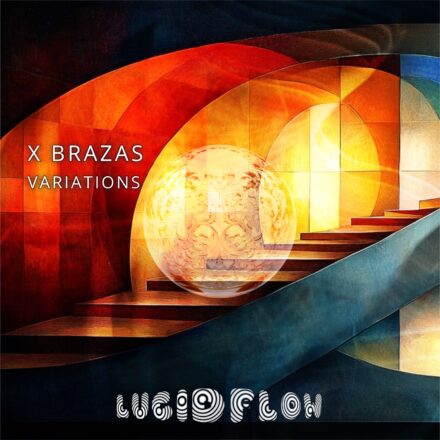 X Brazas – Variations – Lucidflow LF328 Lucidflow (22.11., 20.12)