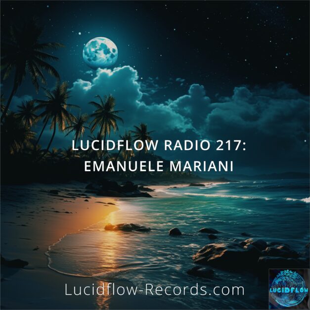 Lucidflow Radio 217: Emanuele Mariani