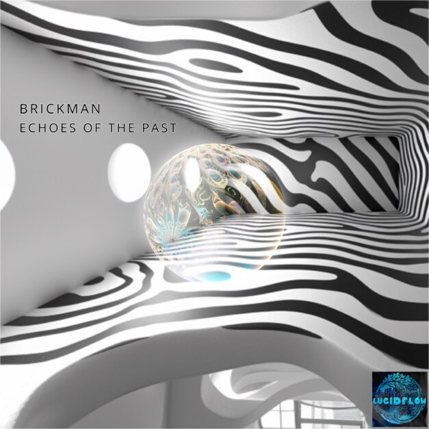 LF343 Brickman – Echoes Of The Past – Lucidflow (9.5. beatport, 6.6. all Stores)