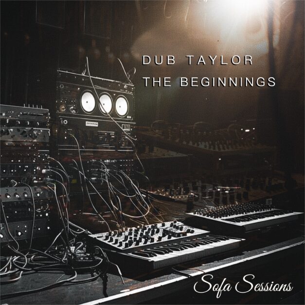 Dub Taylor – The Beginnings – Sofa Sessions – SOFA39 (14.6.24)