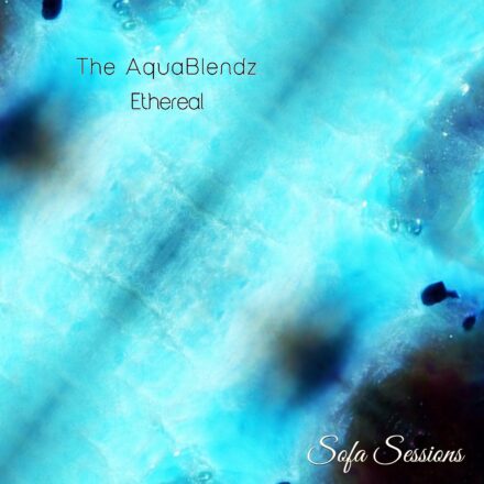 Sofa Sessions 029 – The AquaBlendz – Ethereal