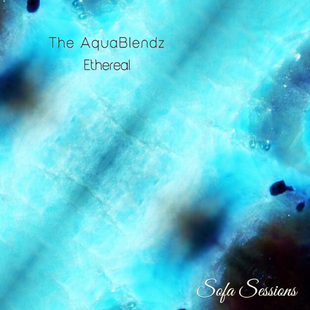 Sofa Sessions 029 – The AquaBlendz – Ethereal