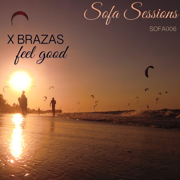 X Brazas – Feel Good – Sofa Sessions 006