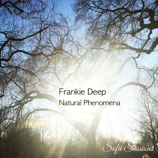 Sofa Sessions 15: Frankie Deep – Natural Phenomena