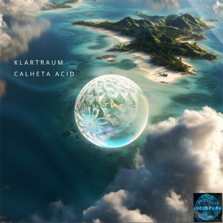 LF378 KLARTRAUM – Calheta Acid – Lucidflow (deep acid tech house) 5.6.bp, 6.7all