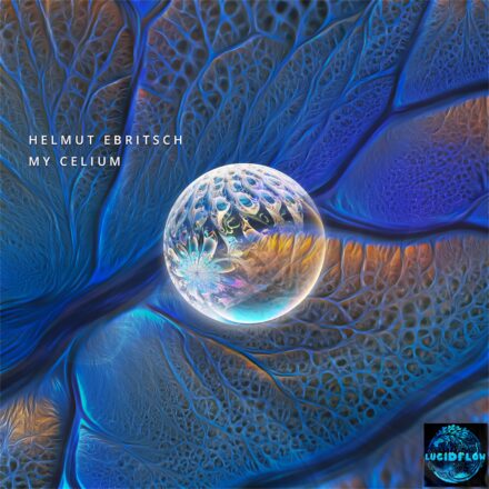 LF387 Helmut Ebritsch – My Celium (18.9.) – depth, warmth, hypnotic, precision